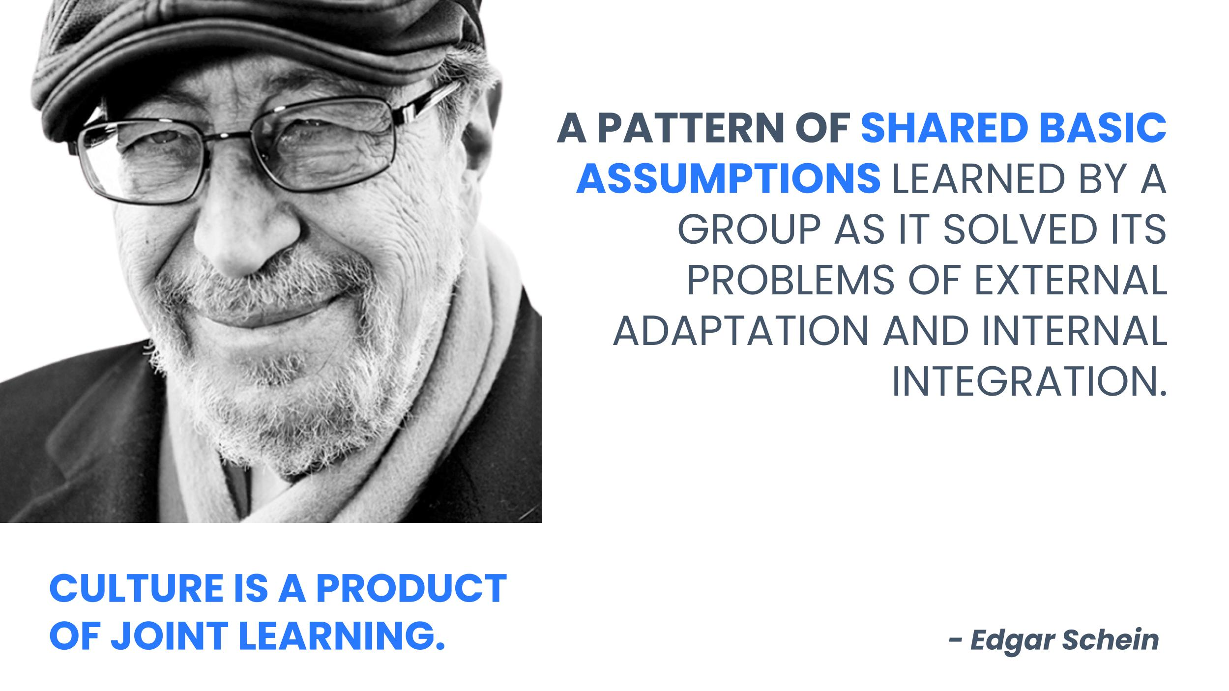 Edgar Schein: Culture is a product of joint learning